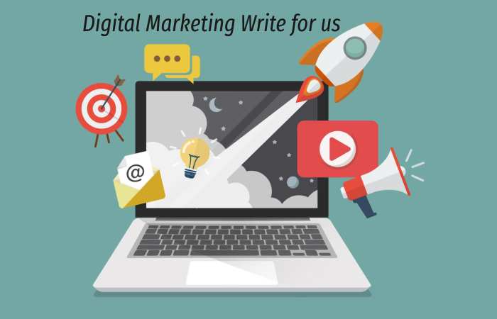 Digital Marketing Write for us – Contribute and Submit Guest Post