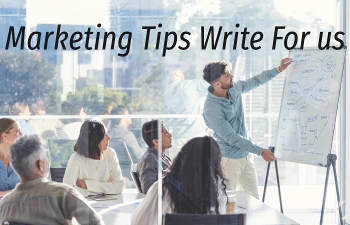 Marketing Tips Write for us – Contribute and Submit Guest Post