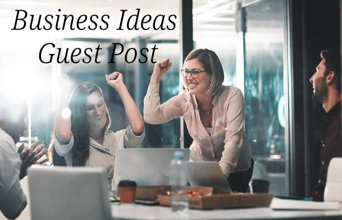 Business Ideas Guest Post- Business Ideas Write for us and Submit Post