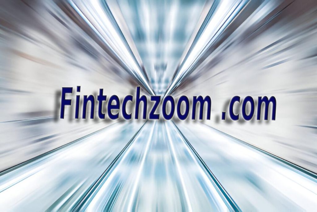 Fintechzoom .com: Revolutionizing How We Think About Money in 2024