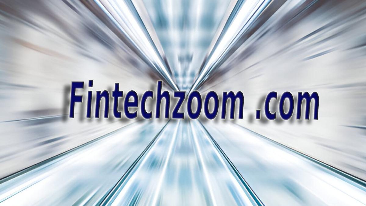 Fintechzoom .com: Revolutionizing How We Think About Money